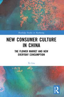 New Consumer Culture in China: The Flower Market and New Everyday Consumption