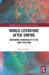 World Literature After Empire: Rethinking Universality in the Long Cold War