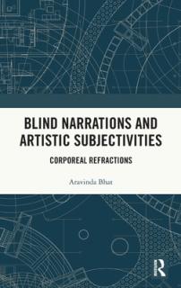 Blind Narrations and Artistic Subjectivities: Corporeal Refractions