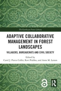 Adaptive Collaborative Management in Forest Landscapes: Villagers, Bureaucrats and Civil Society