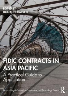 Fidic Contracts in Asia Pacific: A Practical Guide to Application