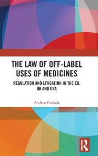 The Law of Off-label Uses of Medicines: Regulation and Litigation in the EU, UK and USA