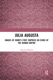 Julia Augusta: Images of Rome's First Empress on Coins of the Roman Empire