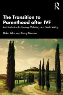 The Transition to Parenthood After Ivf: An Introduction for Nursing, Midwifery and Health Visiting