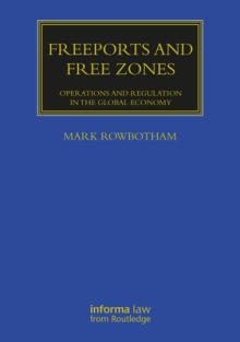 Freeports and Free Zones: Operations and Regulation in the Global Economy