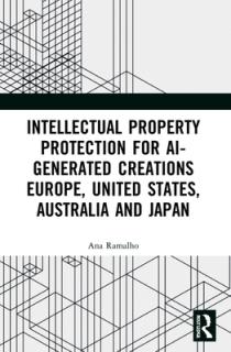 Intellectual Property Protection for AI-generated Creations: Europe, United States, Australia and Japan
