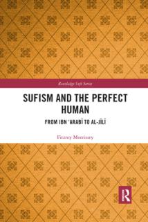 Sufism and the Perfect Human: From Ibn 'Arabī to al-Jīlī