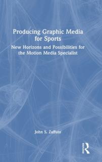 Producing Graphic Media for Sports: New Horizons and Possibilities for the Motion Media Specialist