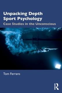 Unpacking Depth Sport Psychology: Case Studies in the Unconscious