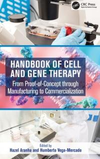 Handbook of Cell and Gene Therapy: From Proof-Of-Concept Through Manufacturing to Commercialization