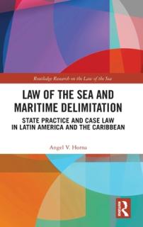 Law of the Sea and Maritime Delimitation: State Practice and Case Law in Latin America and the Caribbean