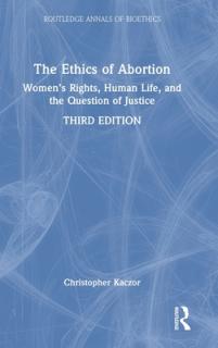 The Ethics of Abortion: Women's Rights, Human Life, and the Question of Justice