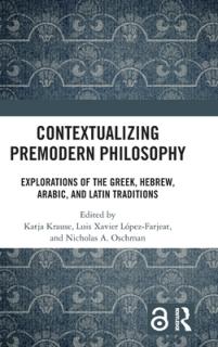 Contextualizing Premodern Philosophy: Explorations of the Greek, Hebrew, Arabic, and Latin Traditions