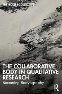 The Collaborative Body in Qualitative Research: Becoming Bodyography