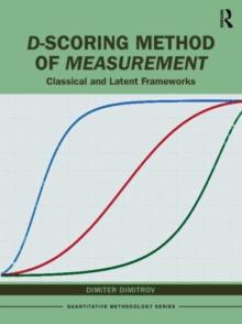 D-scoring Method of Measurement: Classical and Latent Frameworks