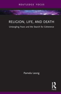Religion, Life, and Death: Untangling Fears and the Search for Coherence
