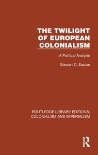 The Twilight of European Colonialism: A Political Analysis