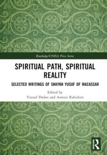 Spiritual Path, Spiritual Reality: Selected Writings of Shaykh Yusuf of Macassar