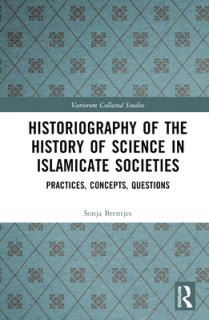 Historiography of the History of Science in Islamicate Societies: Practices, Concepts, Questions
