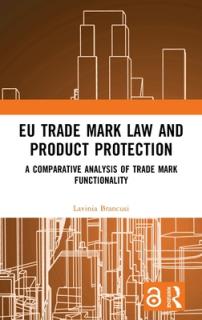 Eu Trade Mark Law and Product Protection: A Comparative Analysis of Trade Mark Functionality