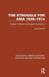 The Struggle for Asia 1828-1914: A Study in British and Russian Imperialism