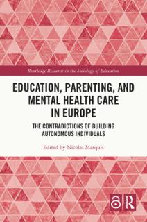 Education, Parenting, and Mental Health Care in Europe: The Contradictions of Building Autonomous Individuals