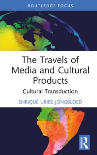 The Travels of Media and Cultural Products: Cultural Transduction