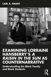 Examining Lorraine Hansberry's A Raisin in the Sun as Counternarrative: Understanding the Black Family and Black Students