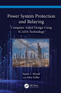 Power System Protection and Relaying: Computer-Aided Design Using SCADA Technology
