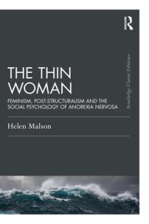 The Thin Woman: Feminism, Post-Structuralism and the Social Psychology of Anorexia Nervosa