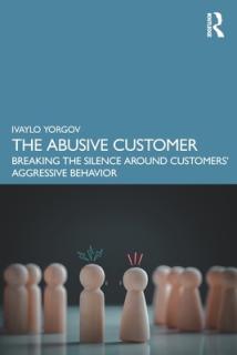 The Abusive Customer: Breaking the Silence Around Customers' Aggressive Behavior