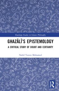 Ghazālī's Epistemology: A Critical Study of Doubt and Certainty