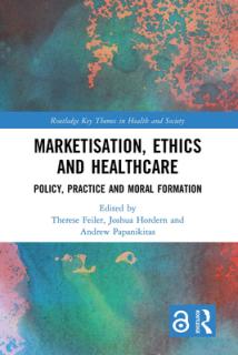 Marketisation, Ethics and Healthcare: Policy, Practice and Moral Formation