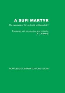 A Sufi Martyr: The Apologia of 'Ain Al-Qudat Al-Hamadhani
