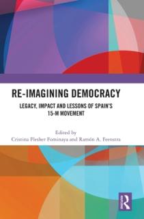 Re-imagining Democracy: Legacy, Impact and Lessons of Spain's 15-M Movement
