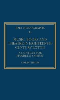 Music, Books and Theatre in Eighteenth-Century Exton: A Context for Handel's 'Comus'