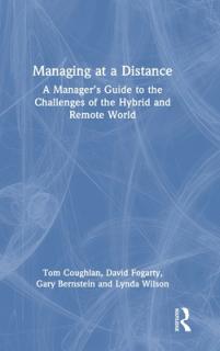 Managing at a Distance: A Manager's Guide to the Challenges of the Hybrid and Remote World