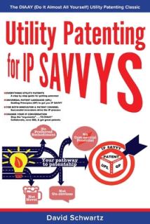 Utility Patenting for IP Savvys, 1: The Diaay (Do It Almost All Yourself) Utility Patenting Classic