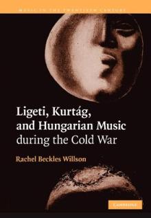 Ligeti, Kurtg, and Hungarian Music During the Cold War