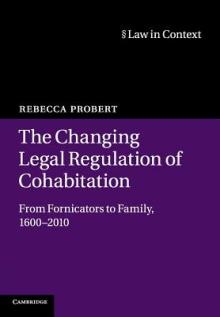 The Changing Legal Regulation of Cohabitation: From Fornicators to Family, 1600-2010