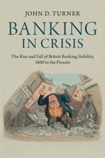 Banking in Crisis: The Rise and Fall of British Banking Stability, 1800 to the Present
