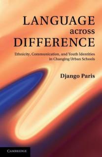 Language Across Difference: Ethnicity, Communication, and Youth Identities in Changing Urban Schools
