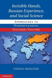 Invisible Hands, Russian Experience, and Social Science: Approaches to Understanding Systemic Failure