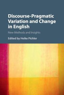 Discourse-Pragmatic Variation and Change in English: New Methods and Insights