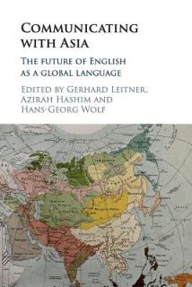 Communicating with Asia: The Future of English as a Global Language