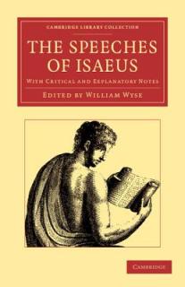 The Speeches of Isaeus: With Critical and Explanatory Notes