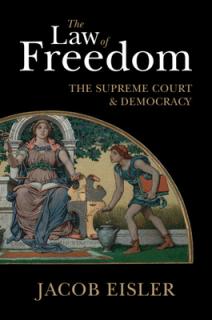 The Law of Freedom: The Supreme Court and Democracy
