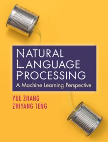 Natural Language Processing: A Machine Learning Perspective