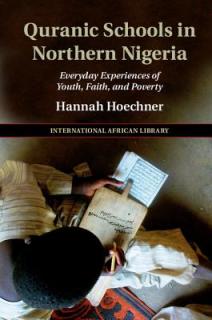 Quranic Schools in Northern Nigeria: Everyday Experiences of Youth, Faith, and Poverty