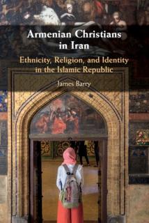 Armenian Christians in Iran: Ethnicity, Religion, and Identity in the Islamic Republic